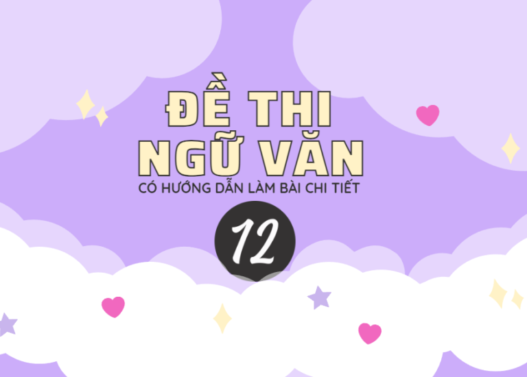 Đề thi ngữ văn lớp 12 có đáp án chi tiết