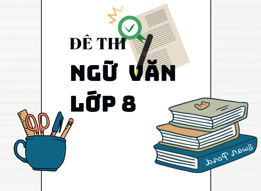 Đề thi Ngữ văn lớp 8 giữa kì 1 có đáp án chi tiết năm 2023 - Đề số 01