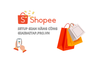 QUY TRÌNH SETUP GIAN HÀNG SHOPEE CHUẨN SEO