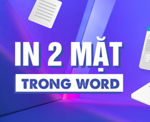 Hướng dẫn in hai mặt giấy trong Word, PDF, Excel cho máy in hỗ trợ 2 mặt, 1 mặt