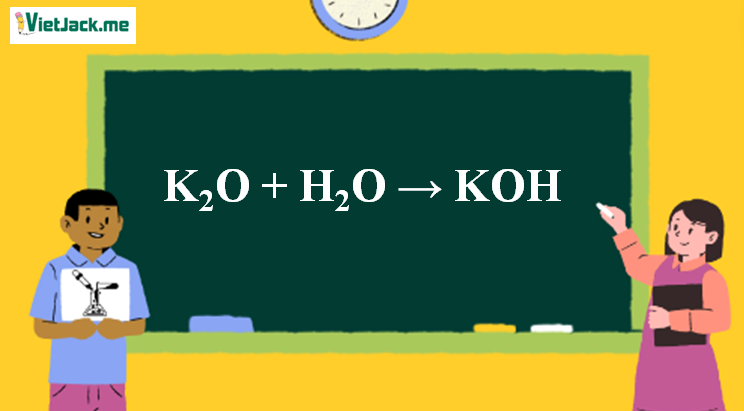 K2O + H2O → KOH | K2O ra KOH (ảnh 1)