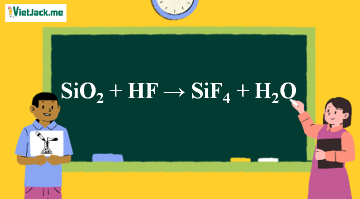 SiO2 + HF → SiF4 + H2O | SiO2 ra SiF4 (ảnh 1)