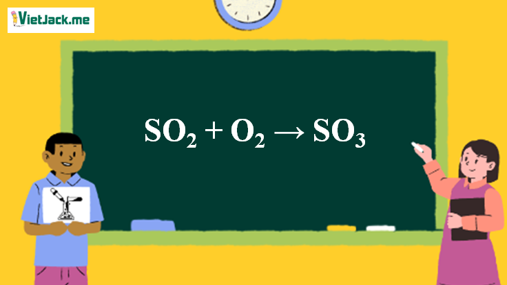 SO2 + O2 → SO3 | SO2 ra SO3 (ảnh 1)