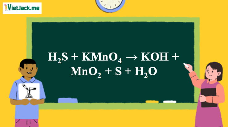 H2S + KMnO4 → KOH + MnO2 + S + H2O | H2S ra MnO2 (ảnh 1)