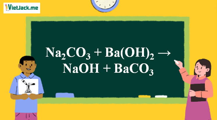 Na2CO3 + Ba(OH)2 → NaOH + BaCO3 | Na2CO3 ra BaCO3 (ảnh 1)