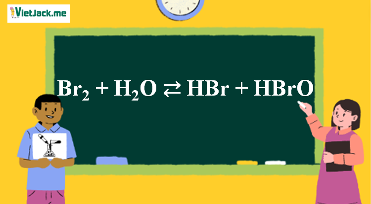 Br2 + H2O ⇄ HBr + HBrO | Br2 ra HBr (ảnh 1)