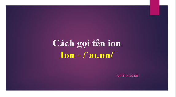 Cách gọi tên ion đầy đủ nhất (chương trình mới) (ảnh 1)