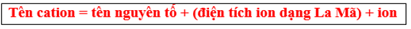 Cách gọi tên ion đầy đủ nhất (chương trình mới) (ảnh 1)