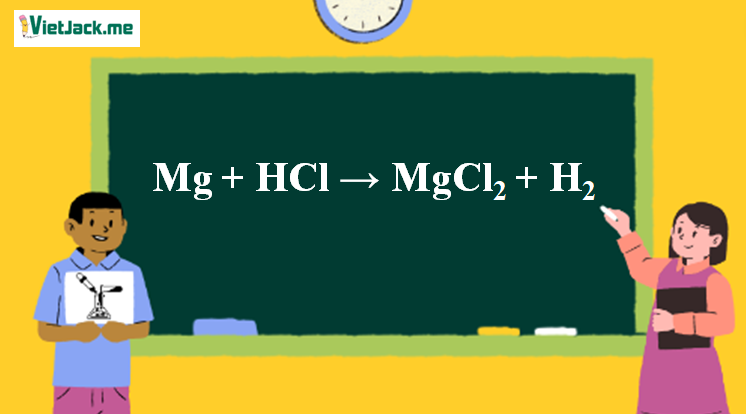 Mg + HCl → MgCl2 + H2 | Mg ra MgCl2 (ảnh 1)