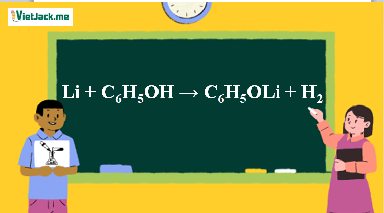 Li + C6H5OH → C6H5OLi + H2 l Li ra H2 l Li ra C6H5OLi (ảnh 1)