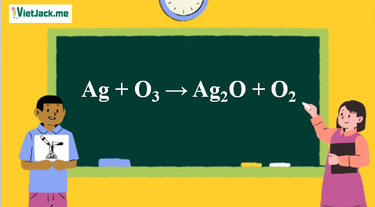 Ag + O3 → Ag2O + O2 | Ag ra Ag2O (ảnh 1)