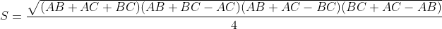 S = frac{sqrt{(AB + AC + BC)(AB + BC - AC)(AB+AC-BC)(BC+AC-AB)}}{4}