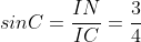 sinC = frac{IN}{IC}= frac{3}{4}