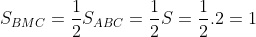 S_{BMC}= frac{1}{2}S_{ABC}= frac{1}{2}S= frac{1}{2}.2= 1