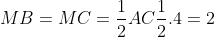 MB= MC= frac{1}{2}ACfrac{1}{2}.4= 2