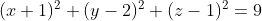 (x+1)^{2} + (y-2)^{2} + (z-1)^{2} = 9