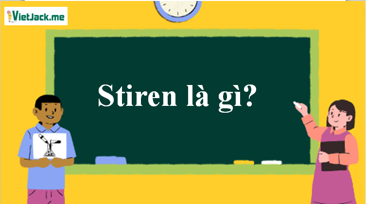 Stiren là gì? Tính chất hóa học, tính chất vật lí, nhận biết, điều chế, ứng dụng của Stiren (ảnh 1)